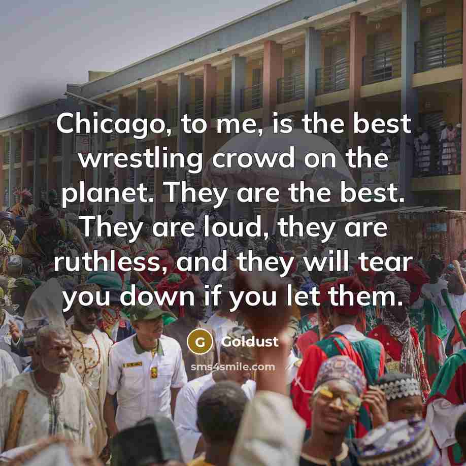 “Chicago, to me, is the best wrestling crowd on the…” quote by Goldust