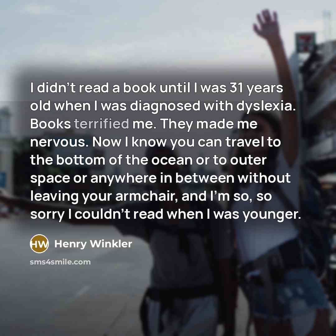“I didn't read a book until I was 31 years…” quote by Henry Winkler