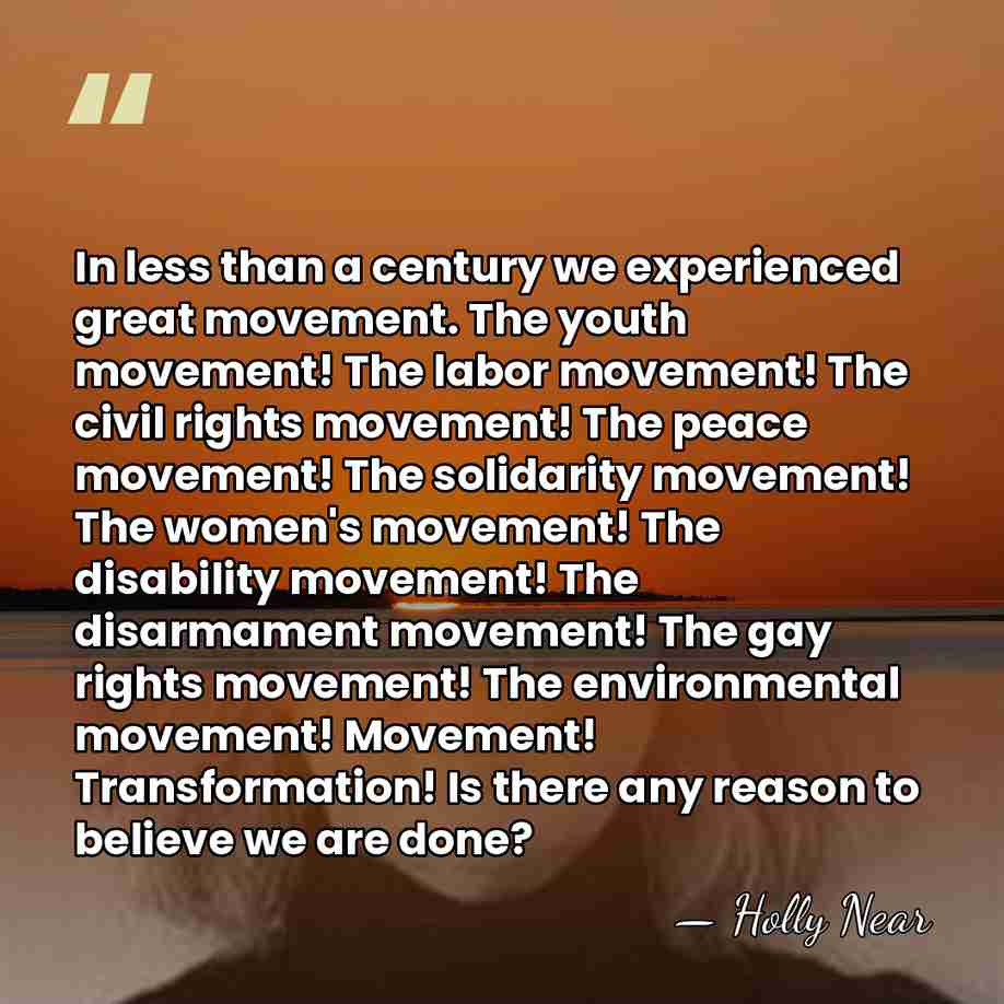 In less than a century we experienced great movement. The youth movement!&hellip; - Holly Near