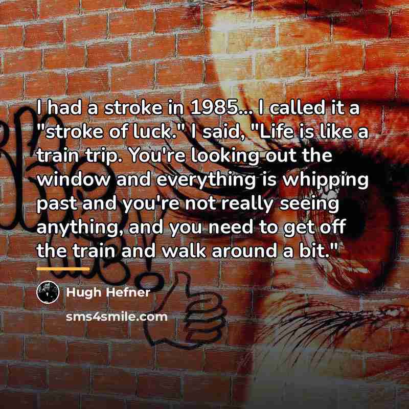 “I had a stroke in 1985... I called it a…” quote by Hugh Hefner