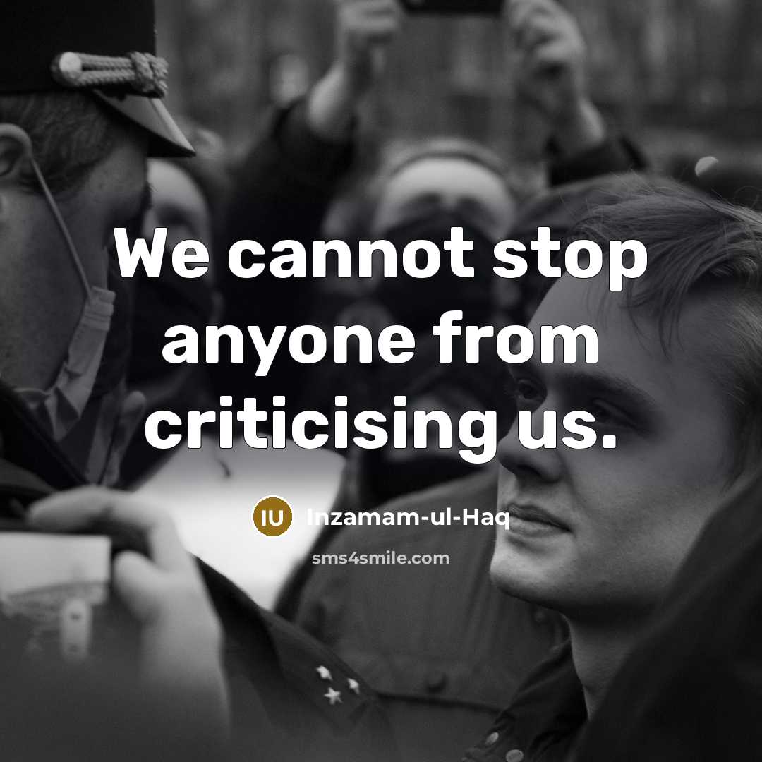 “We cannot stop anyone from criticising us.…” quote by Inzamam-ul-Haq