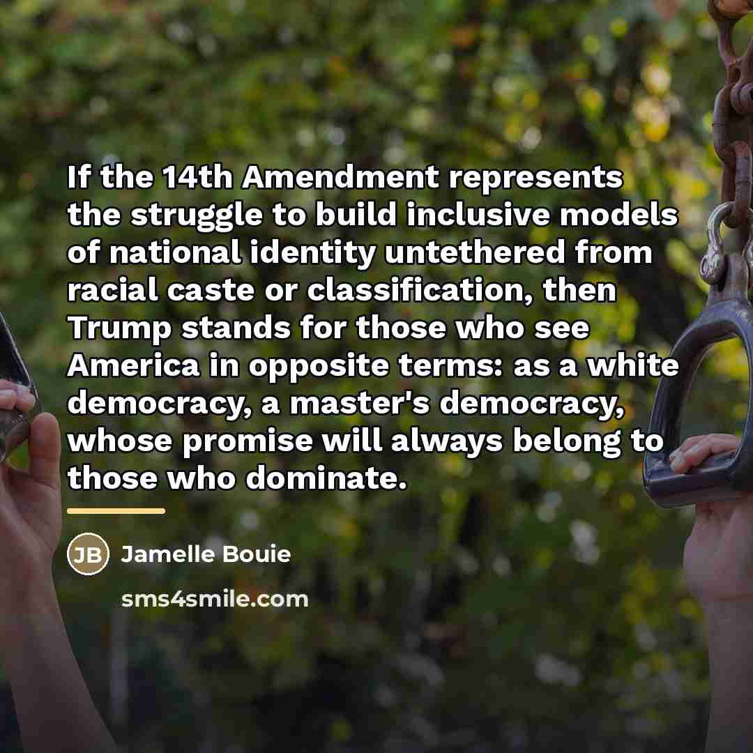 “If the 14th Amendment represents the struggle to build inclusive…” quote by Jamelle Bouie