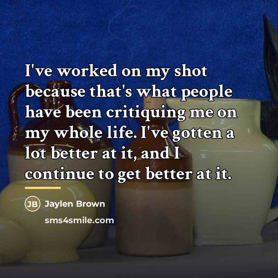 “I've worked on my shot because that's what people have…” quote by Jaylen Brown