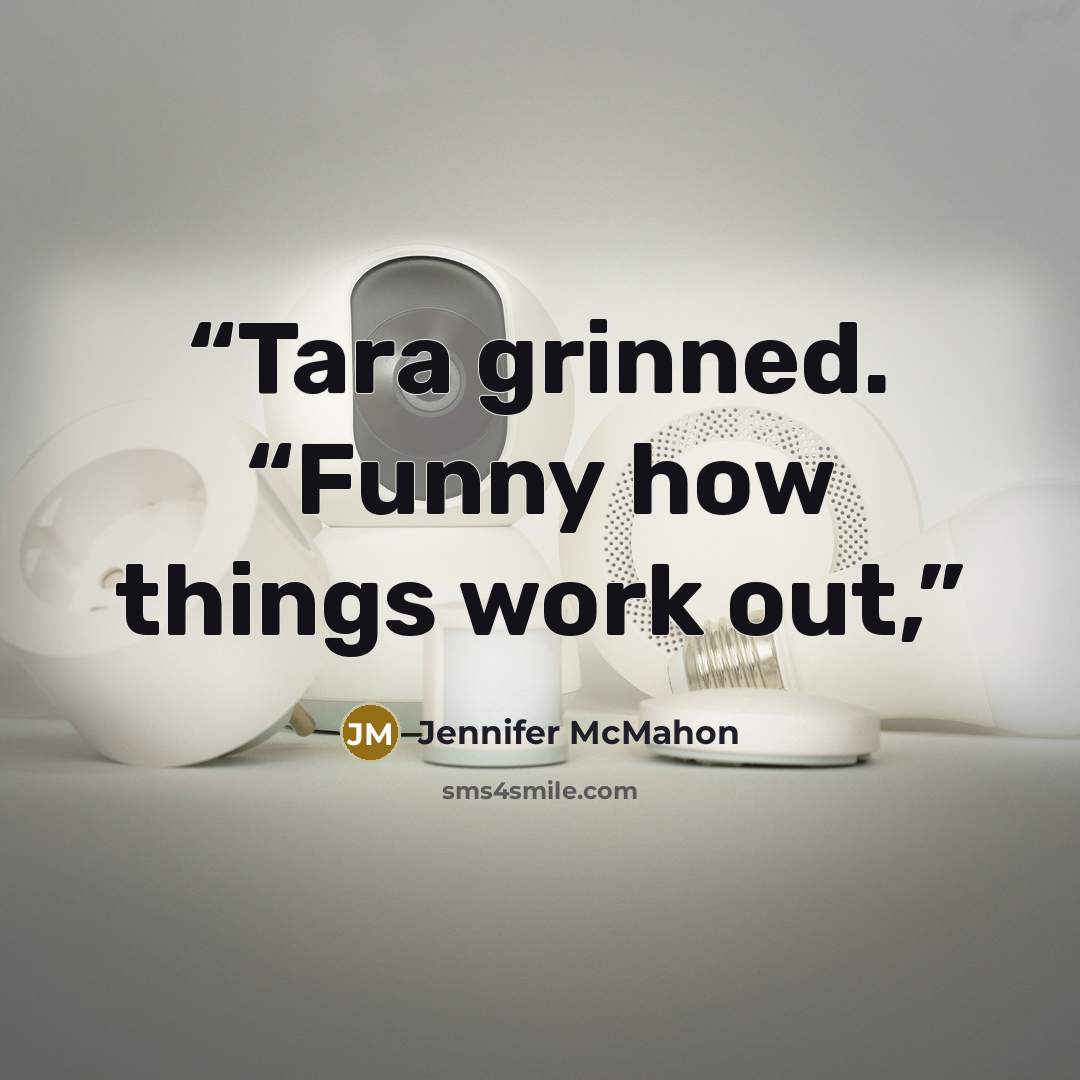 “Tara grinned. “Funny how things work out,” quote by Jennifer McMahon