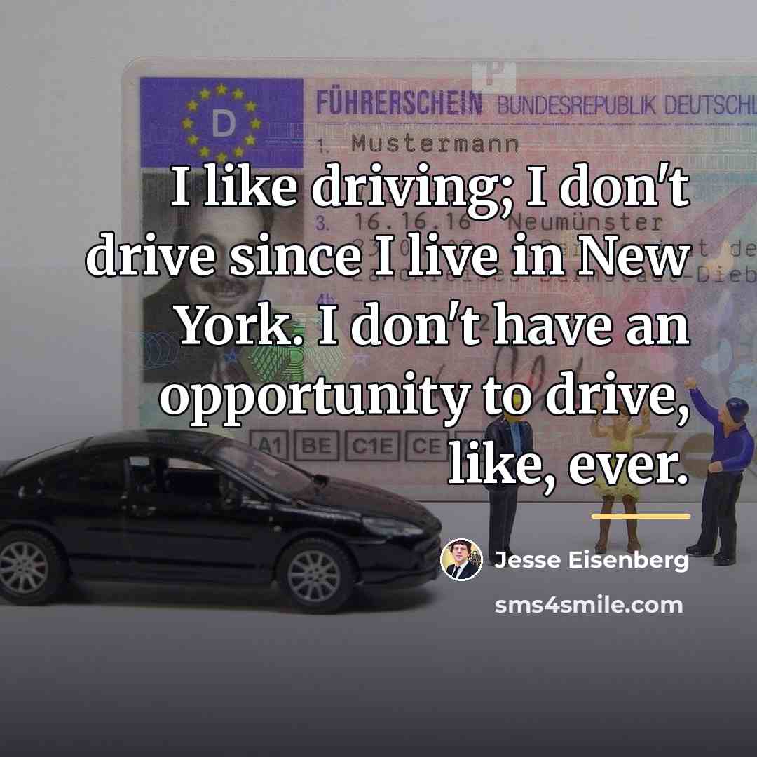 “I like driving; I don't drive since I live in…” quote by Jesse Eisenberg