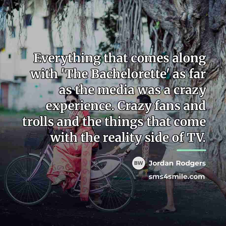 “Everything that comes along with 'The Bachelorette' as far as…” quote by Jordan Rodgers