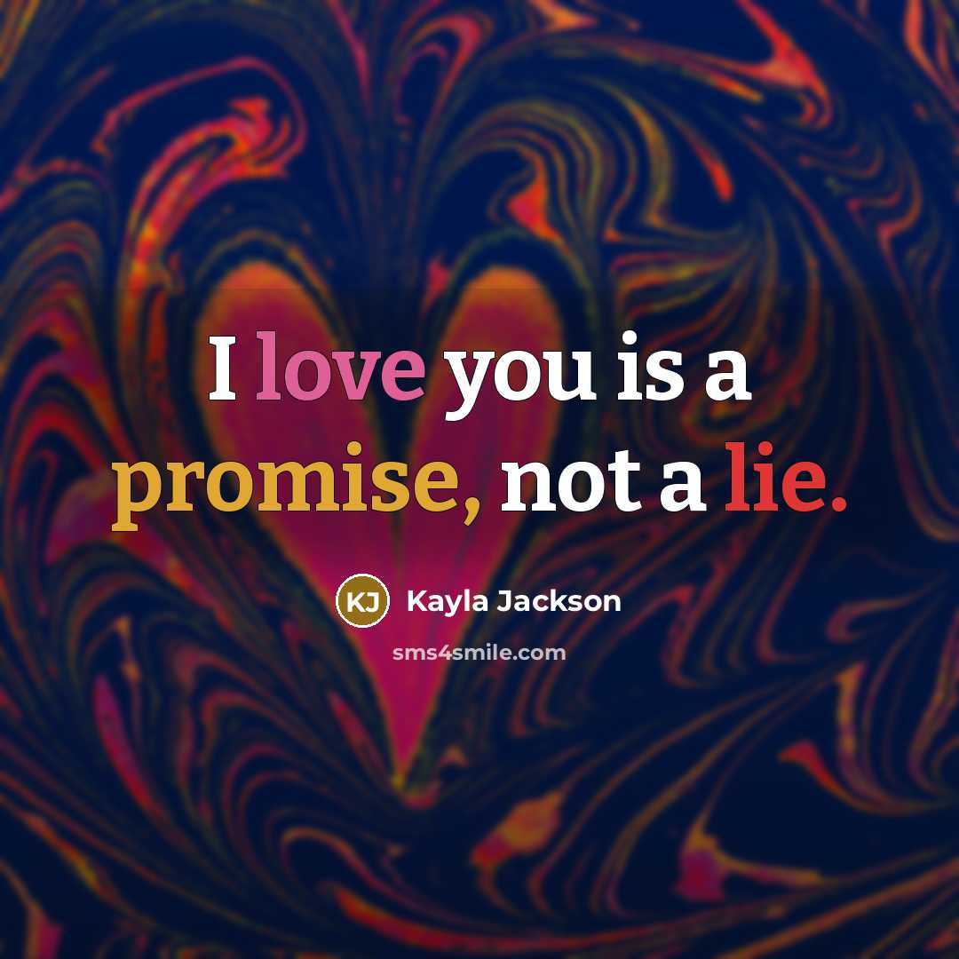 “I love you is a promise, not a lie.…” quote by Kayla Jackson