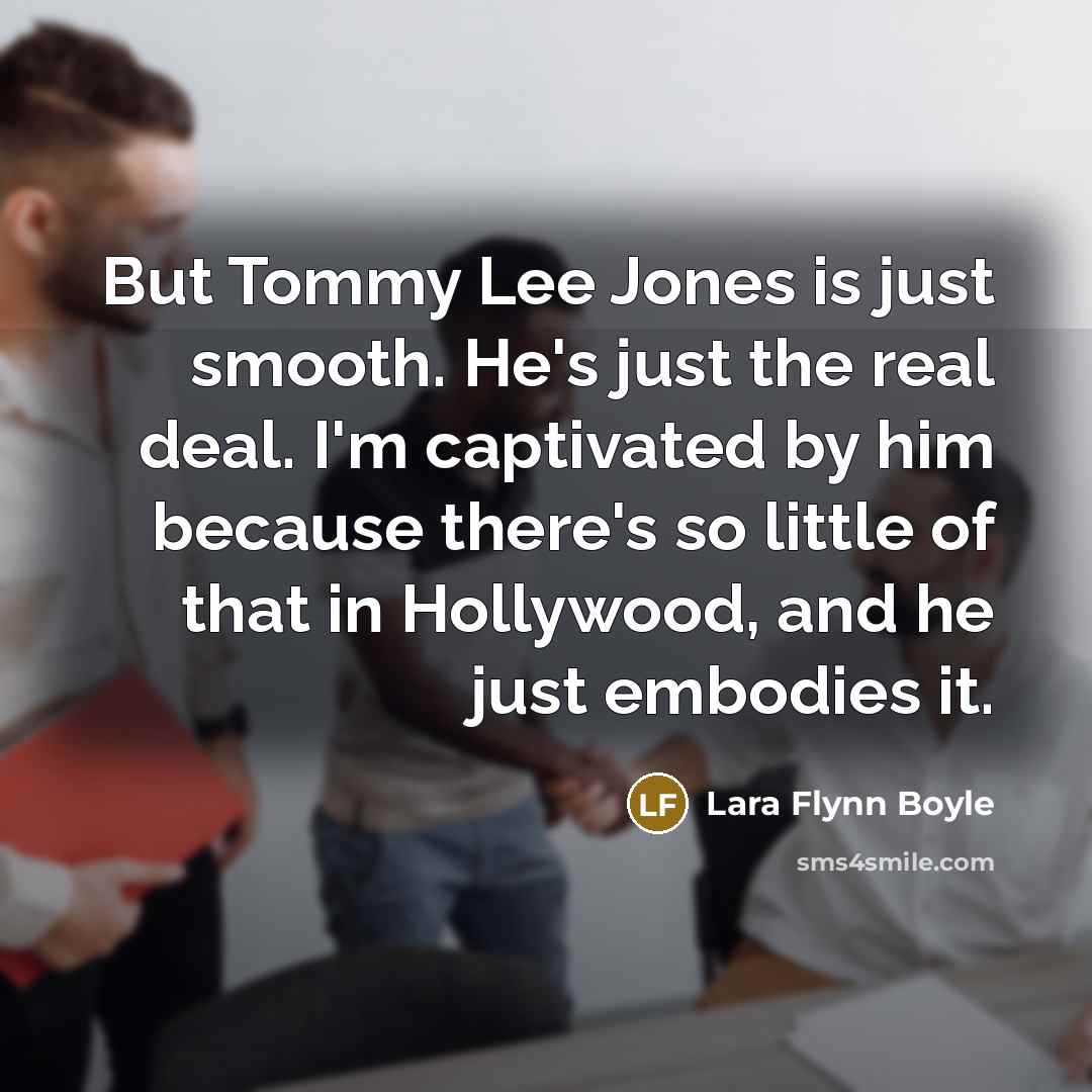 “But Tommy Lee Jones is just smooth. He's just the…” quote by Lara Flynn Boyle