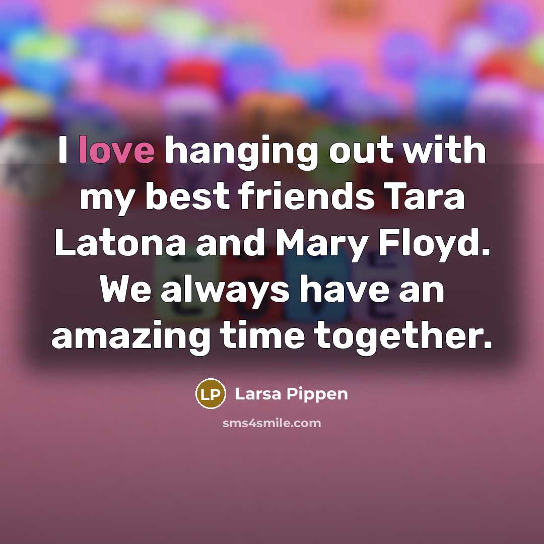 “I love hanging out with my best friends Tara Latona…” quote by Larsa Pippen