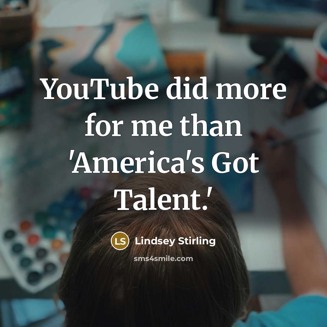 “YouTube did more for me than 'America's Got Talent.'…” quote by Lindsey Stirling