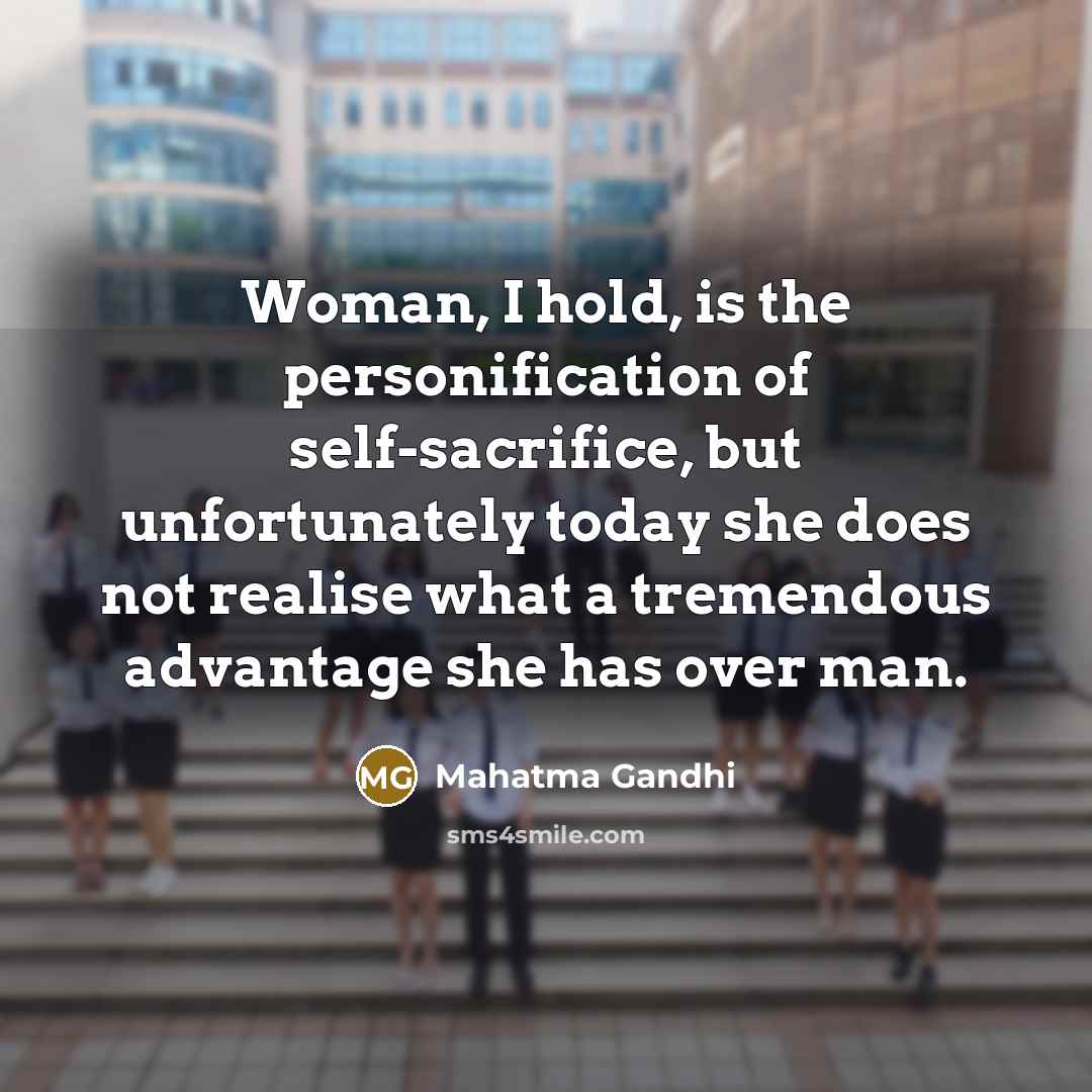 “Woman, I hold, is the personification of self-sacrifice, but unfortunately…” quote by Mahatma Gandhi
