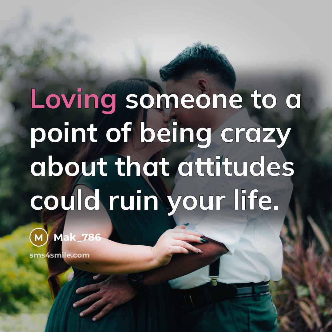 “Loving someone to a point of being crazy about that…” quote by Mak_786