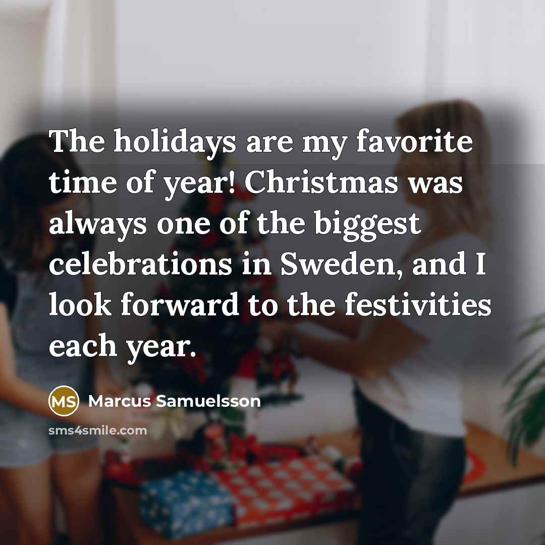 “The holidays are my favorite time of year! Christmas was…” quote by Marcus Samuelsson