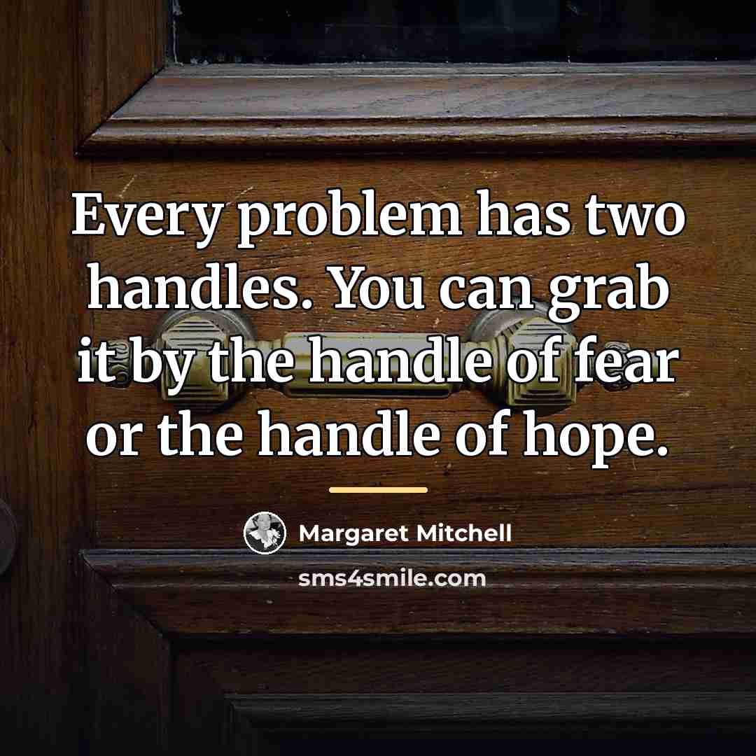 “Every problem has two handles. You can grab it by…” quote by Margaret Mitchell