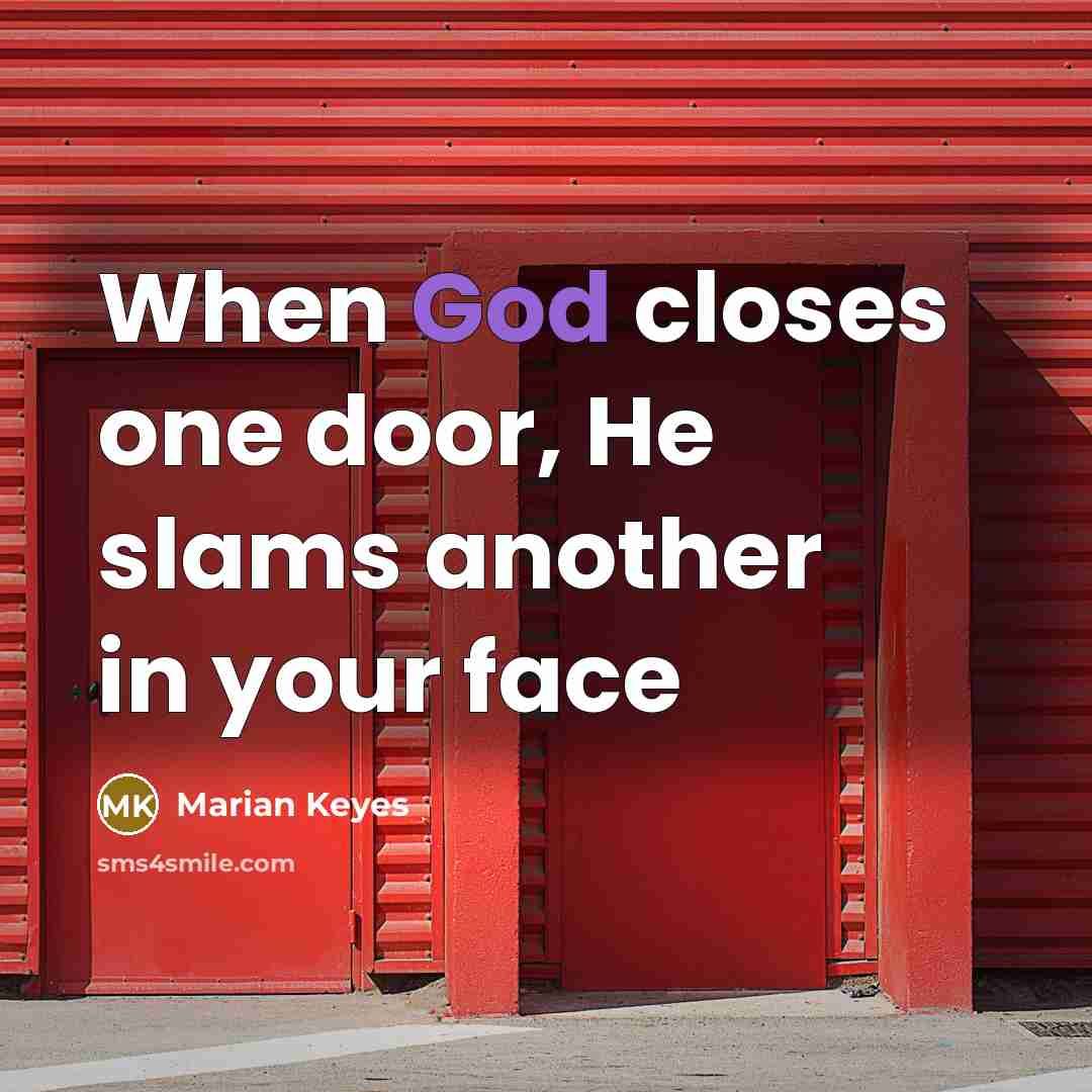 “When God closes one door, He slams another in your…” quote by Marian Keyes