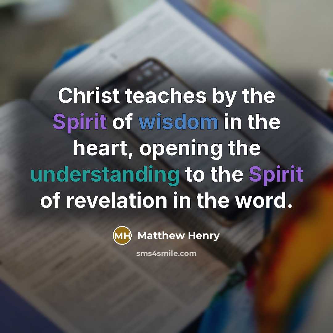“Christ teaches by the Spirit of wisdom in the heart,…” quote by Matthew Henry