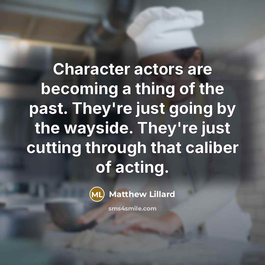 “Character actors are becoming a thing of the past. They're…” quote by Matthew Lillard