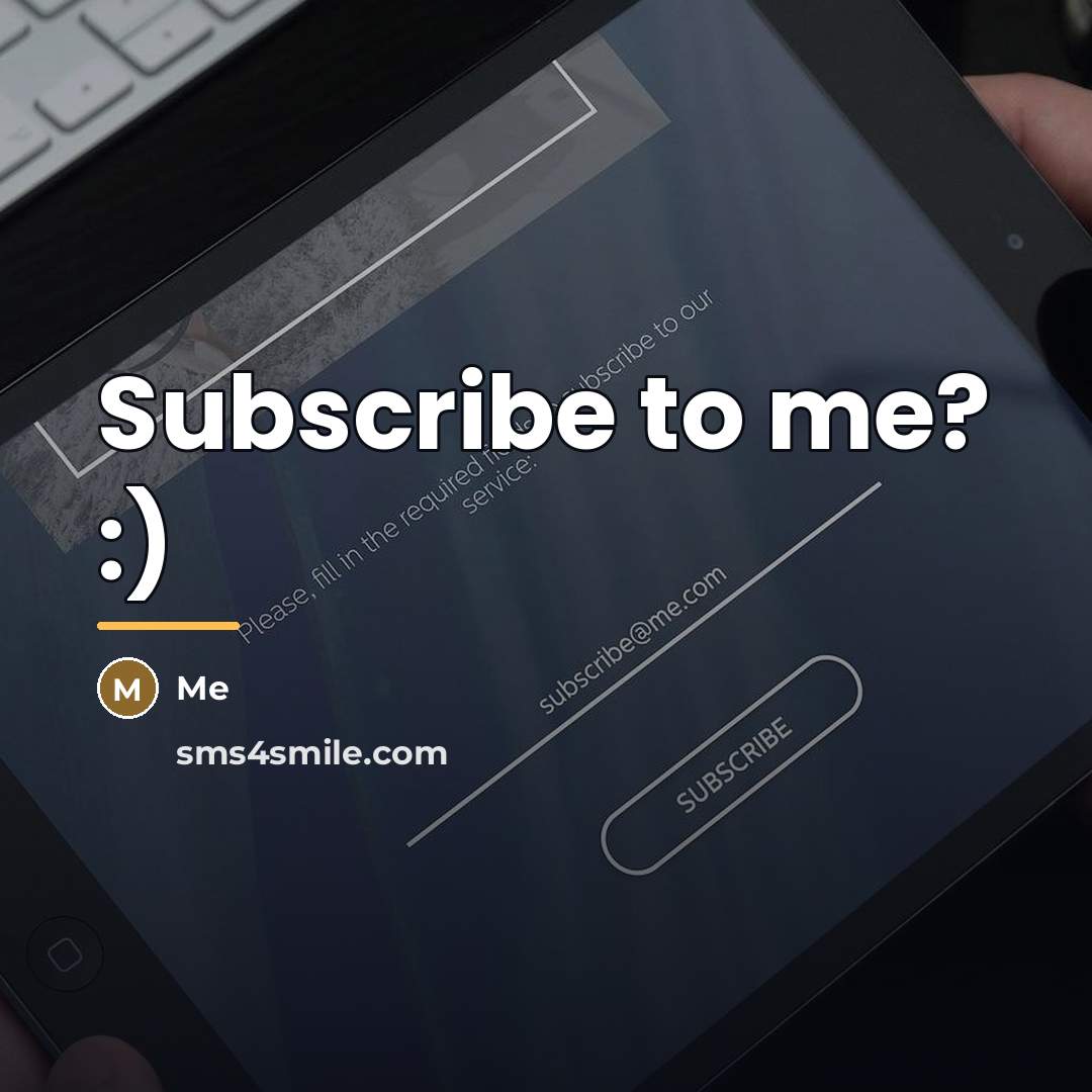 “Subscribe to me? :)…” quote by Me
