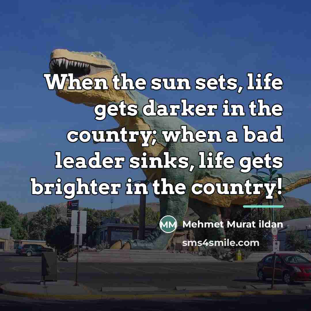 “When the sun sets, life gets darker in the country;…” quote by Mehmet Murat Ildan