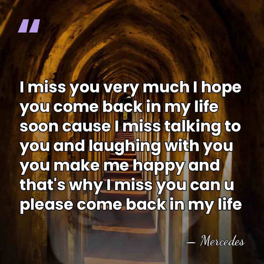 I miss you very much I hope you come back in my&hellip; - Mercedes