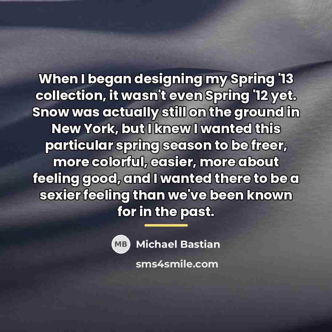 “When I began designing my Spring '13 collection, it wasn't…” quote by Michael Bastian