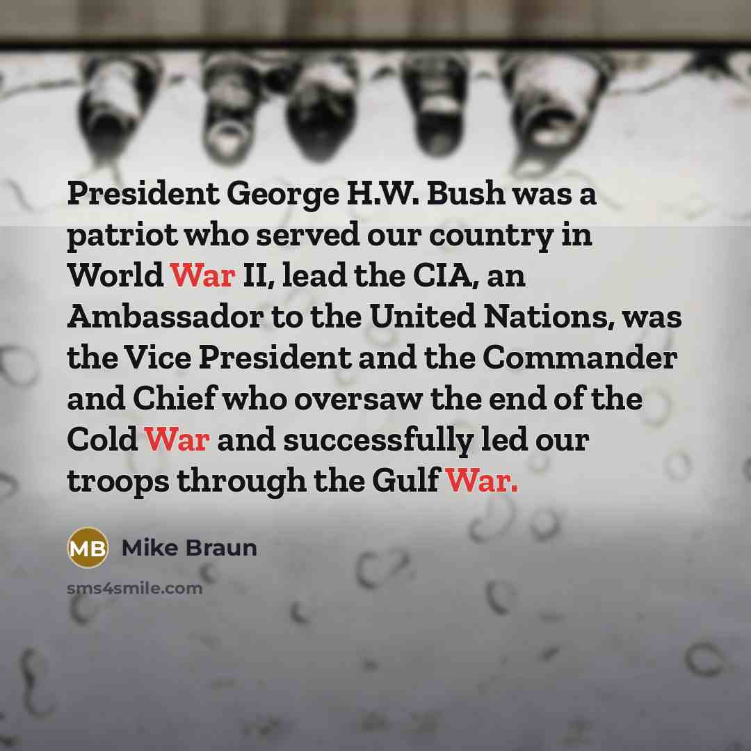 “President George H.W. Bush was a patriot who served our…” quote by Mike Braun