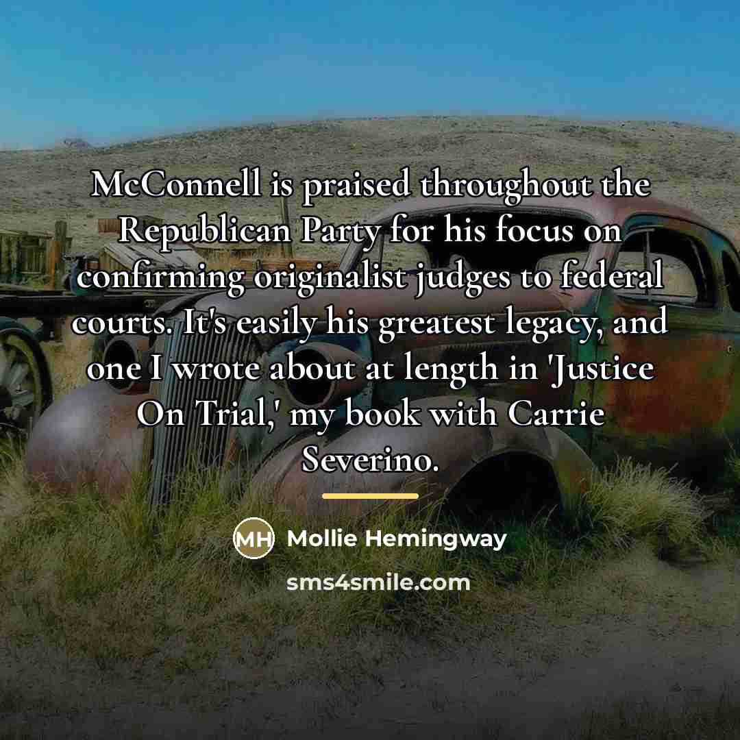 “McConnell is praised throughout the Republican Party for his focus…” quote by Mollie Hemingway