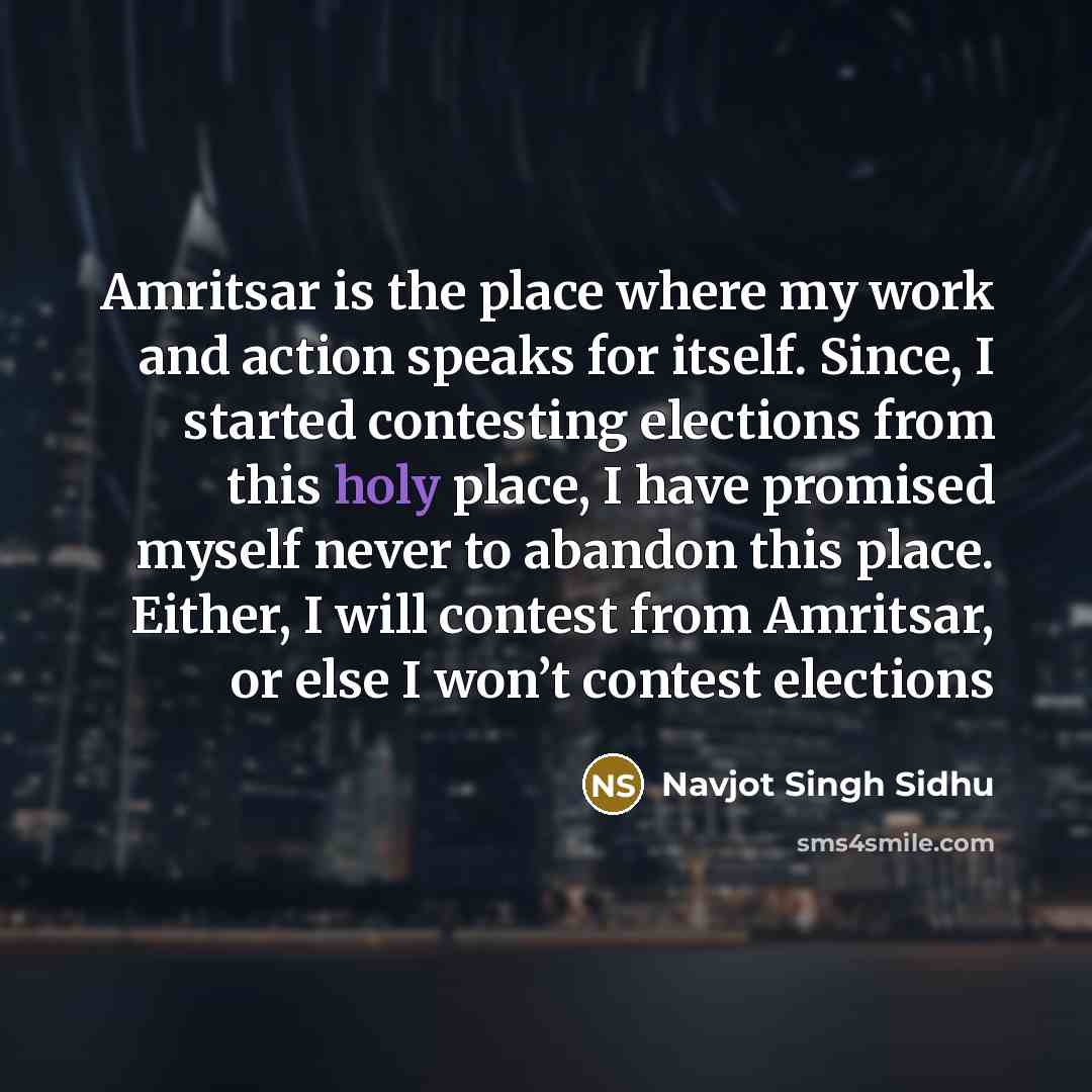 “Amritsar is the place where my work and action speaks…” quote by Navjot Singh Sidhu