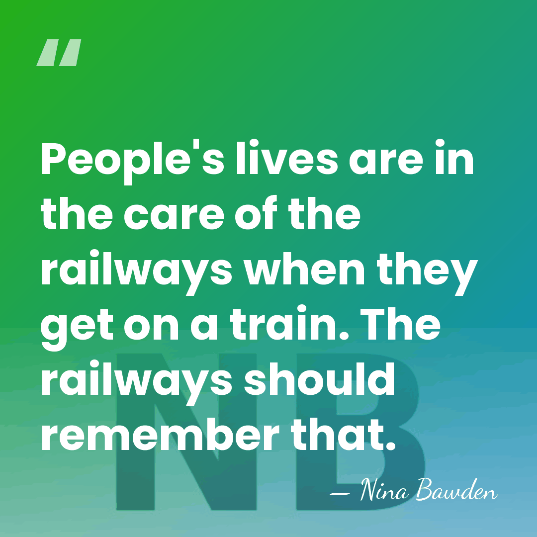 People's lives are in the care of the railways when they get&hellip; - Nina Bawden