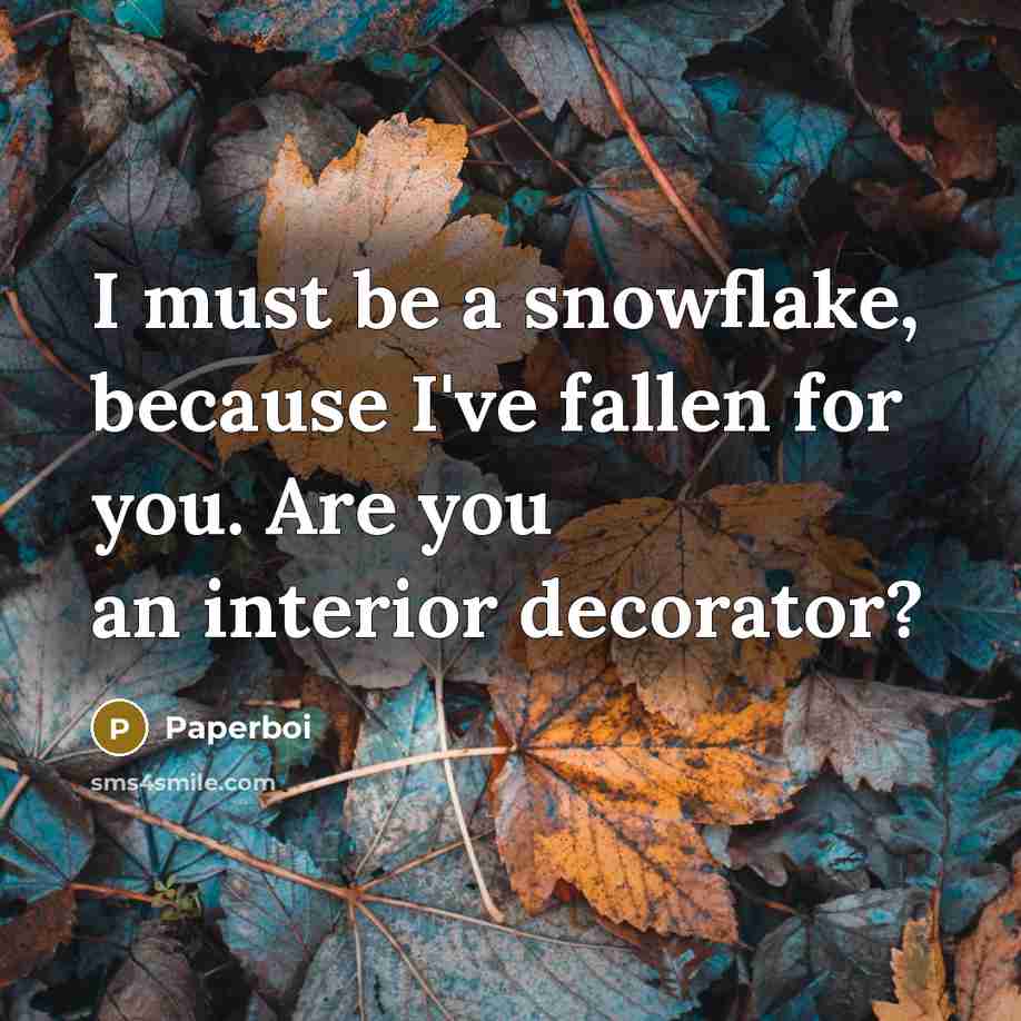 “I must be a snowflake, because I've fallen for you.…” quote by Paperboi