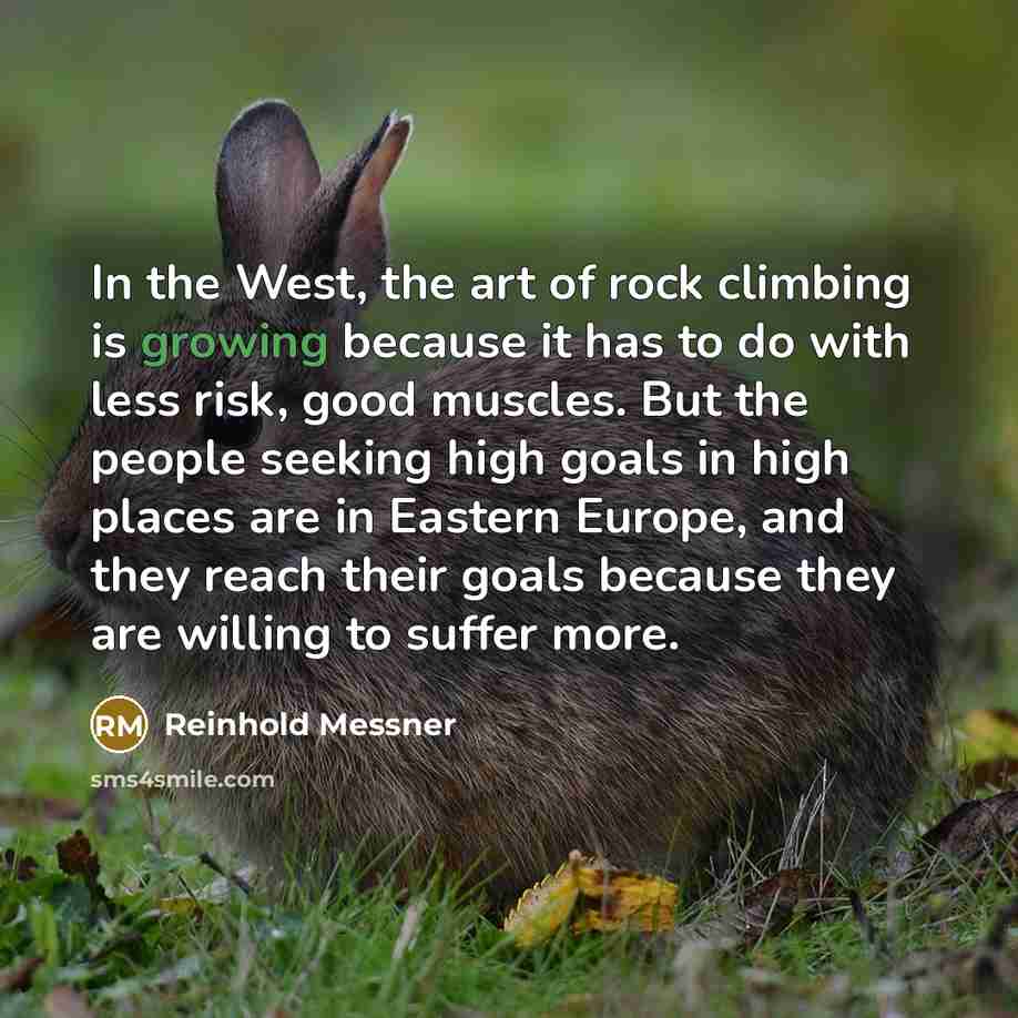 “In the West, the art of rock climbing is growing…” quote by Reinhold Messner
