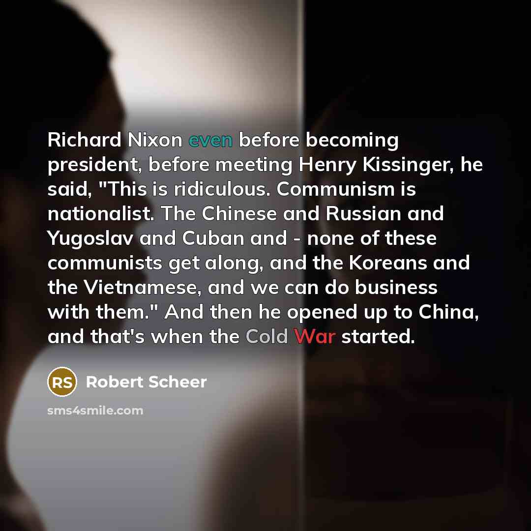 “Richard Nixon even before becoming president, before meeting Henry Kissinger,…” quote by Robert Scheer