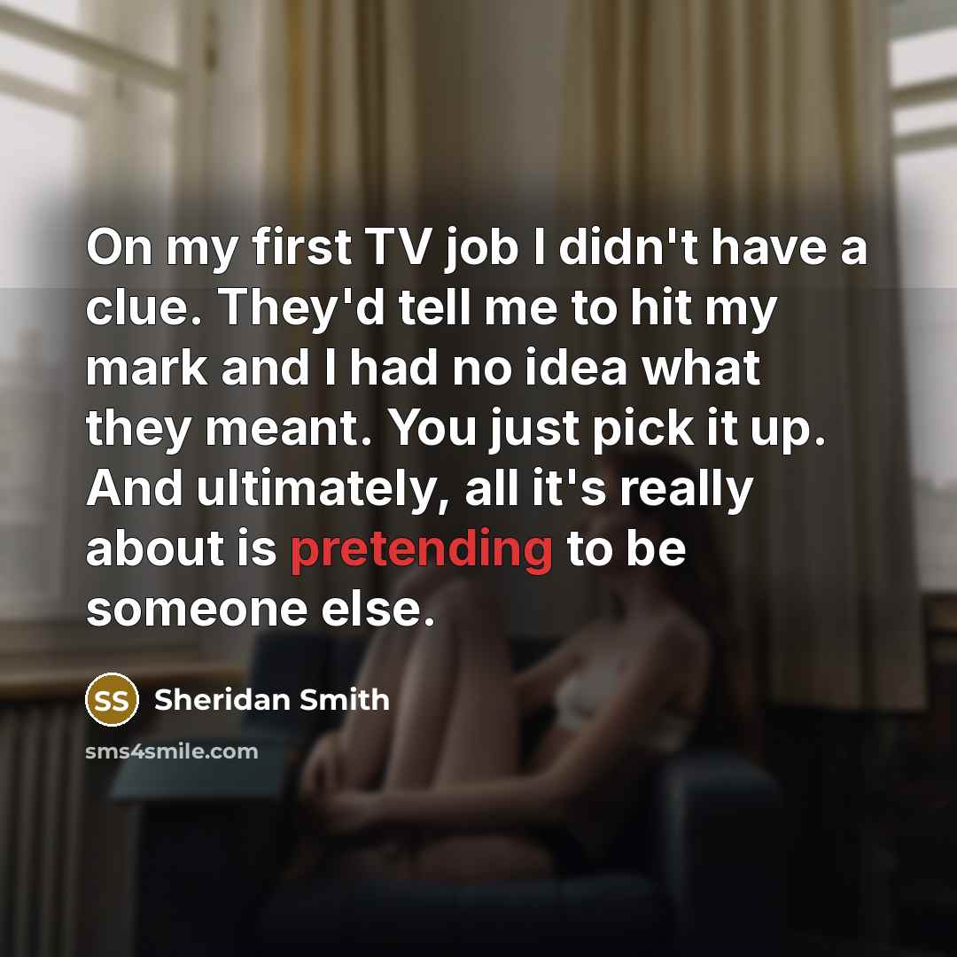 “On my first TV job I didn't have a clue.…” quote by Sheridan Smith