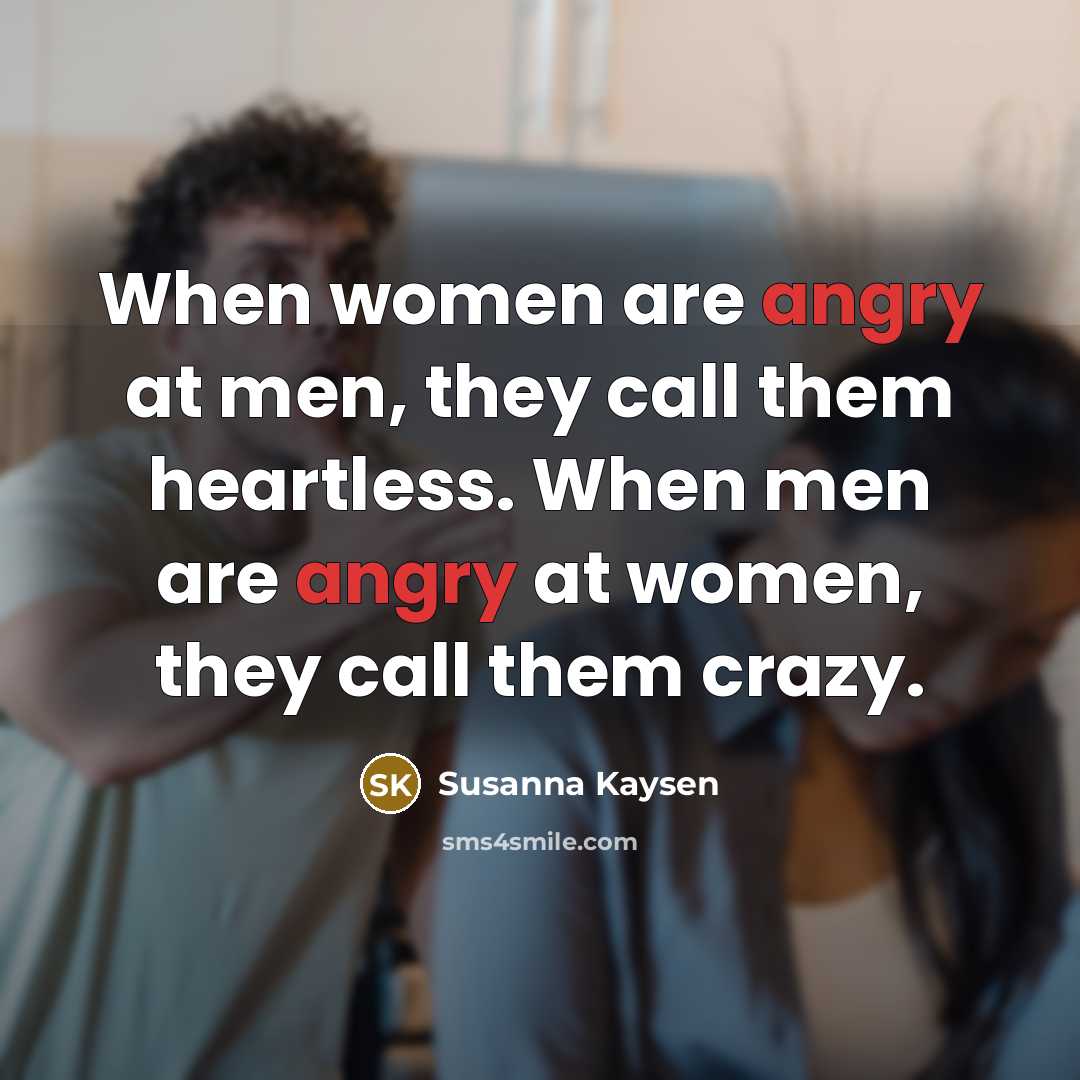 “When women are angry at men, they call them heartless.…” quote by Susanna Kaysen