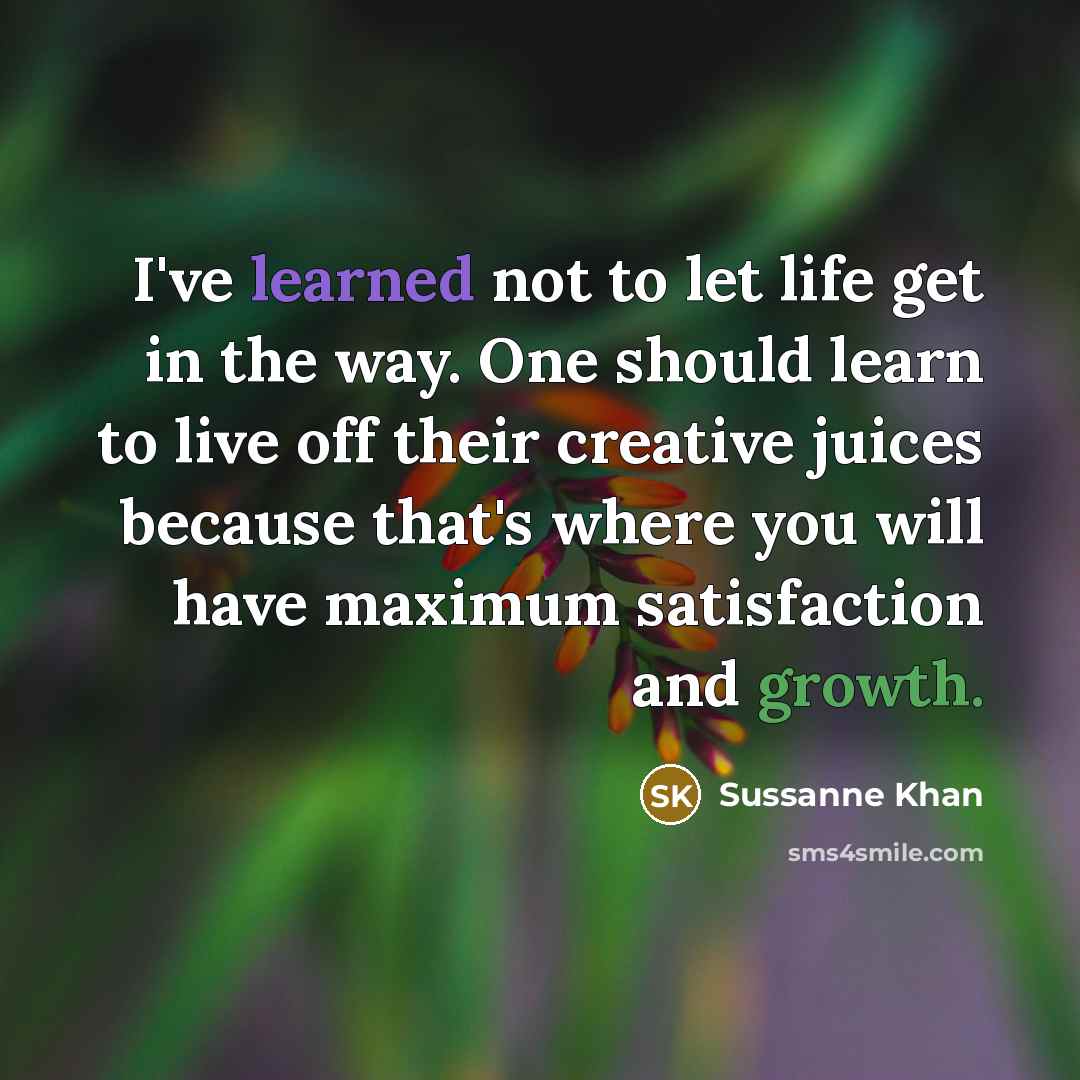 “I've learned not to let life get in the way.…” quote by Sussanne Khan