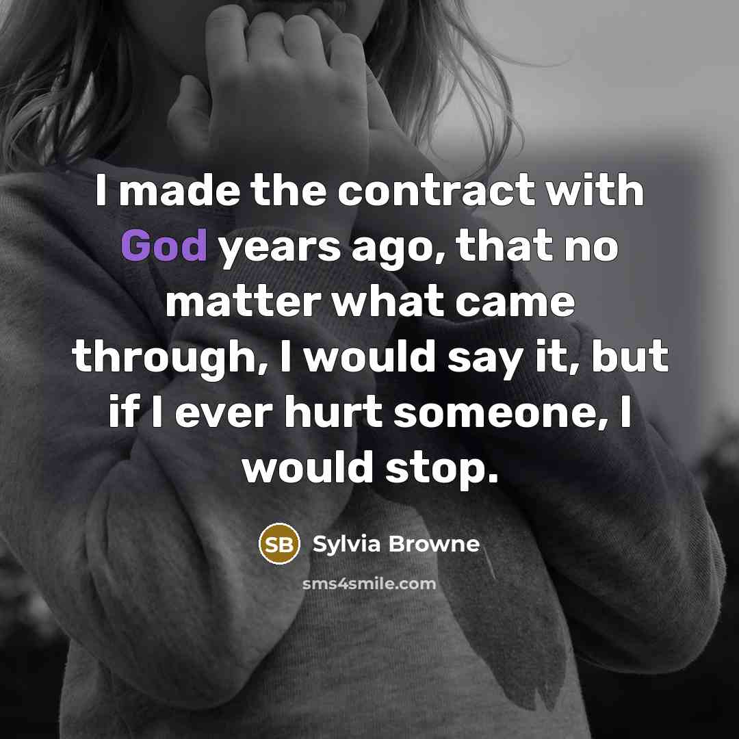 “I made the contract with God years ago, that no…” quote by Sylvia Browne