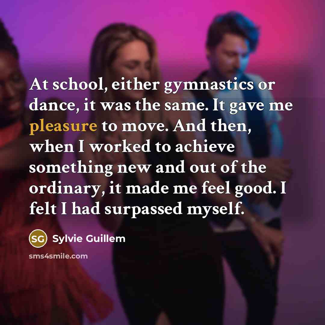 “At school, either gymnastics or dance, it was the same.…” quote by Sylvie Guillem
