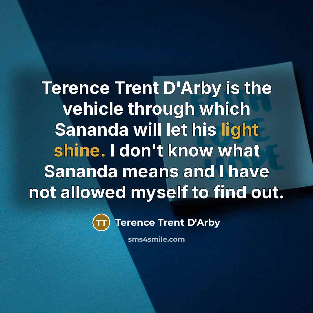 “Terence Trent D'Arby is the vehicle through which Sananda will…” quote by Terence Trent D'Arby