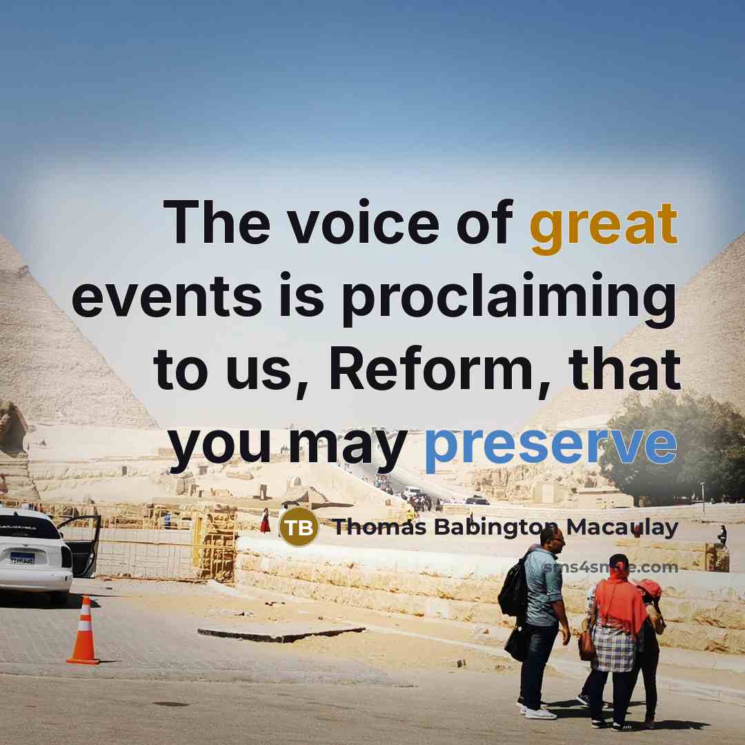 “The voice of great events is proclaiming to us, Reform,…” quote by Thomas Babington Macaulay