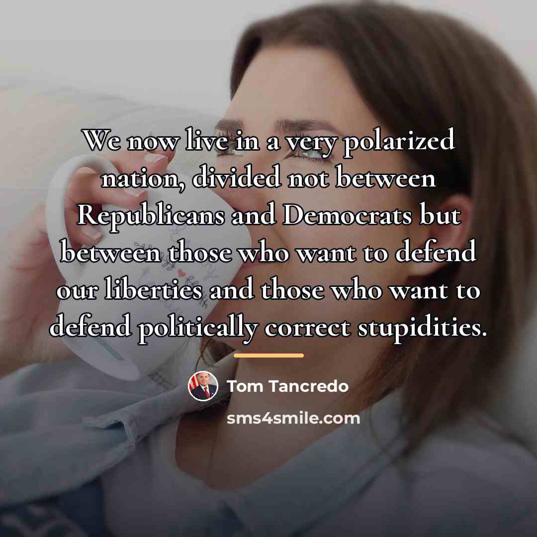 “We now live in a very polarized nation, divided not…” quote by Tom Tancredo