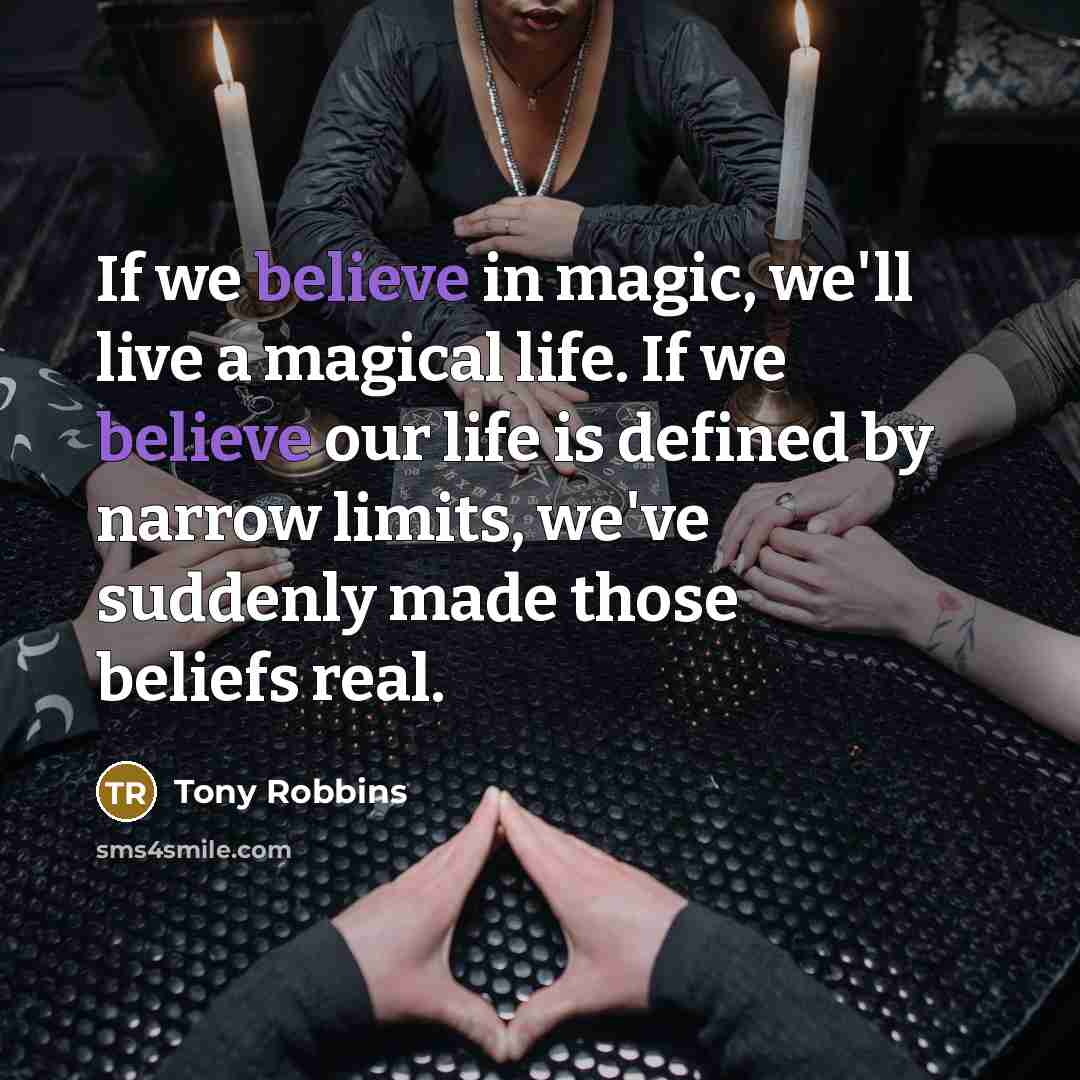 “If we believe in magic, we'll live a magical life.…” quote by Tony Robbins