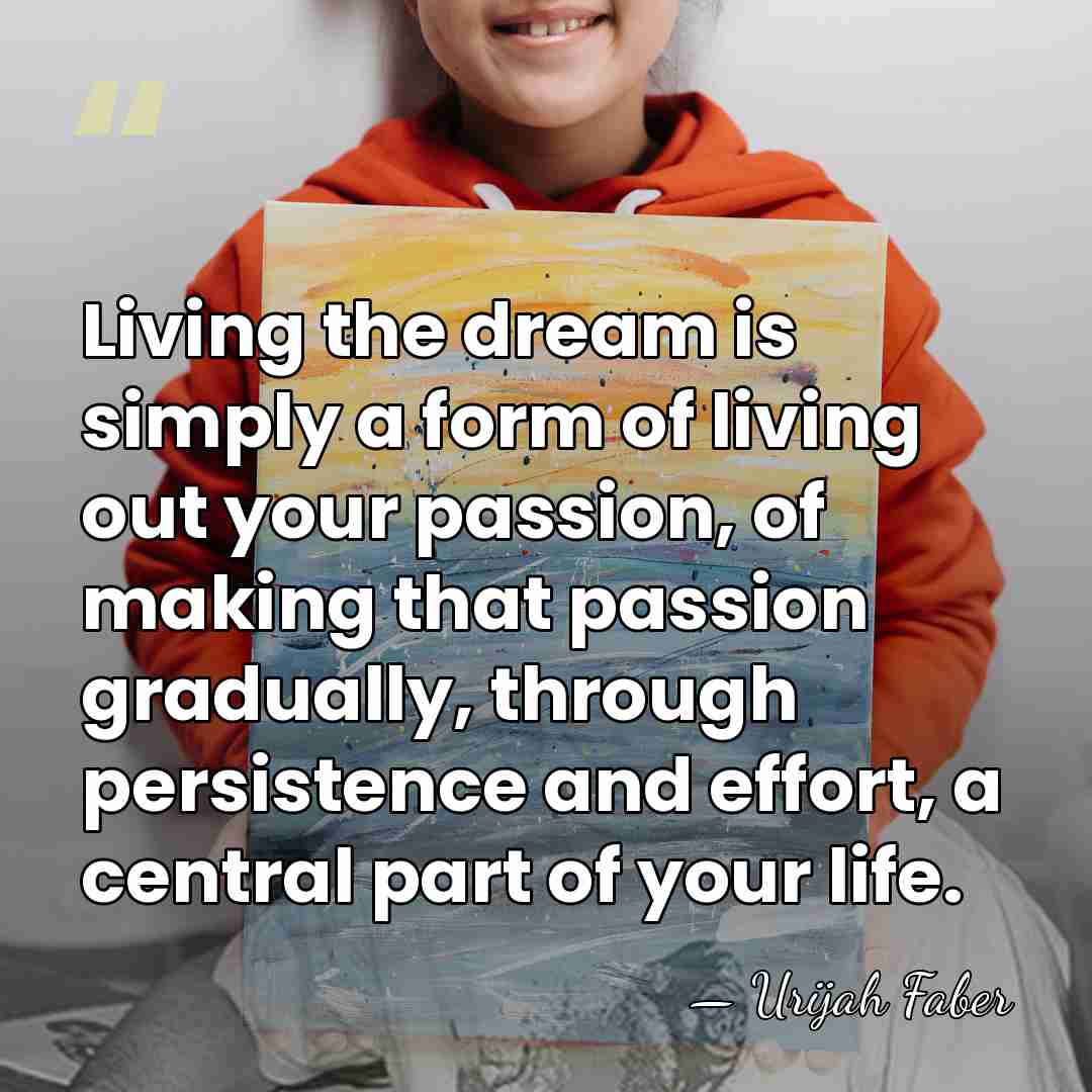 Living the dream is simply a form of living out your passion,&hellip; - Urijah Faber