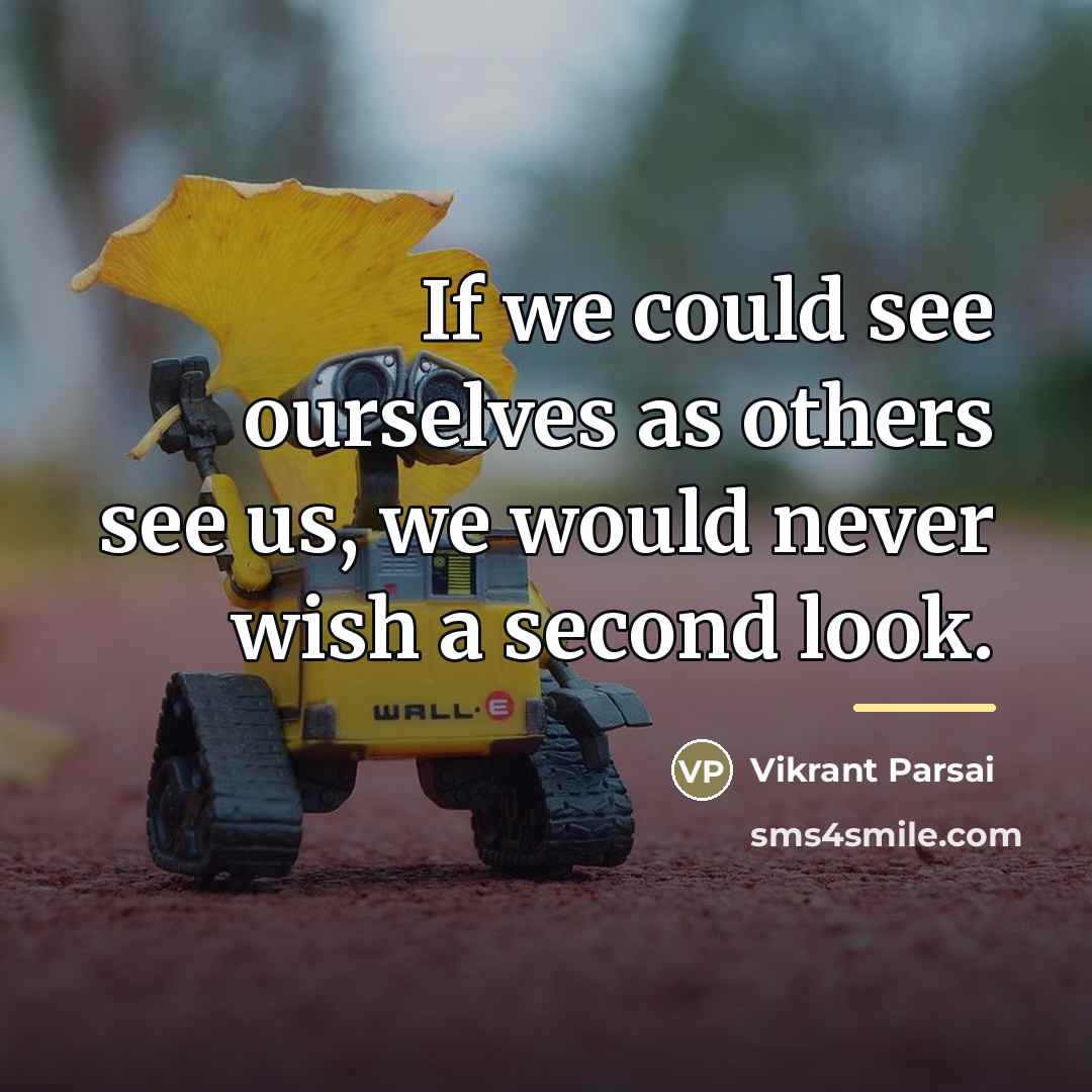 “If we could see ourselves as others see us, we…” quote by Vikrant Parsai