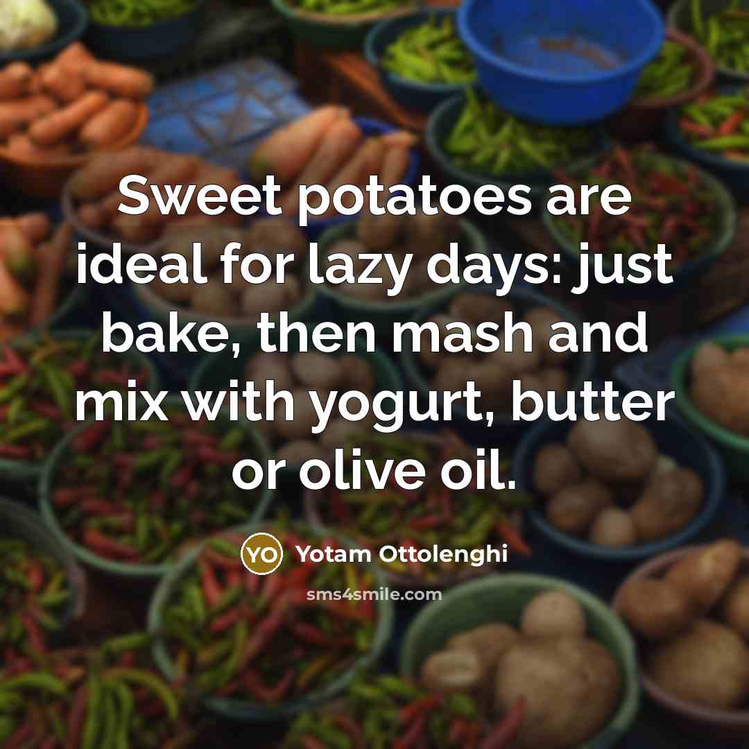 “Sweet potatoes are ideal for lazy days: just bake, then…” quote by Yotam Ottolenghi
