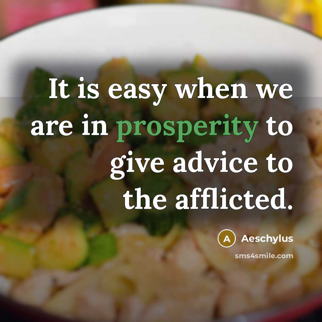 “It is easy when we are in prosperity to give…” quote by Aeschylus