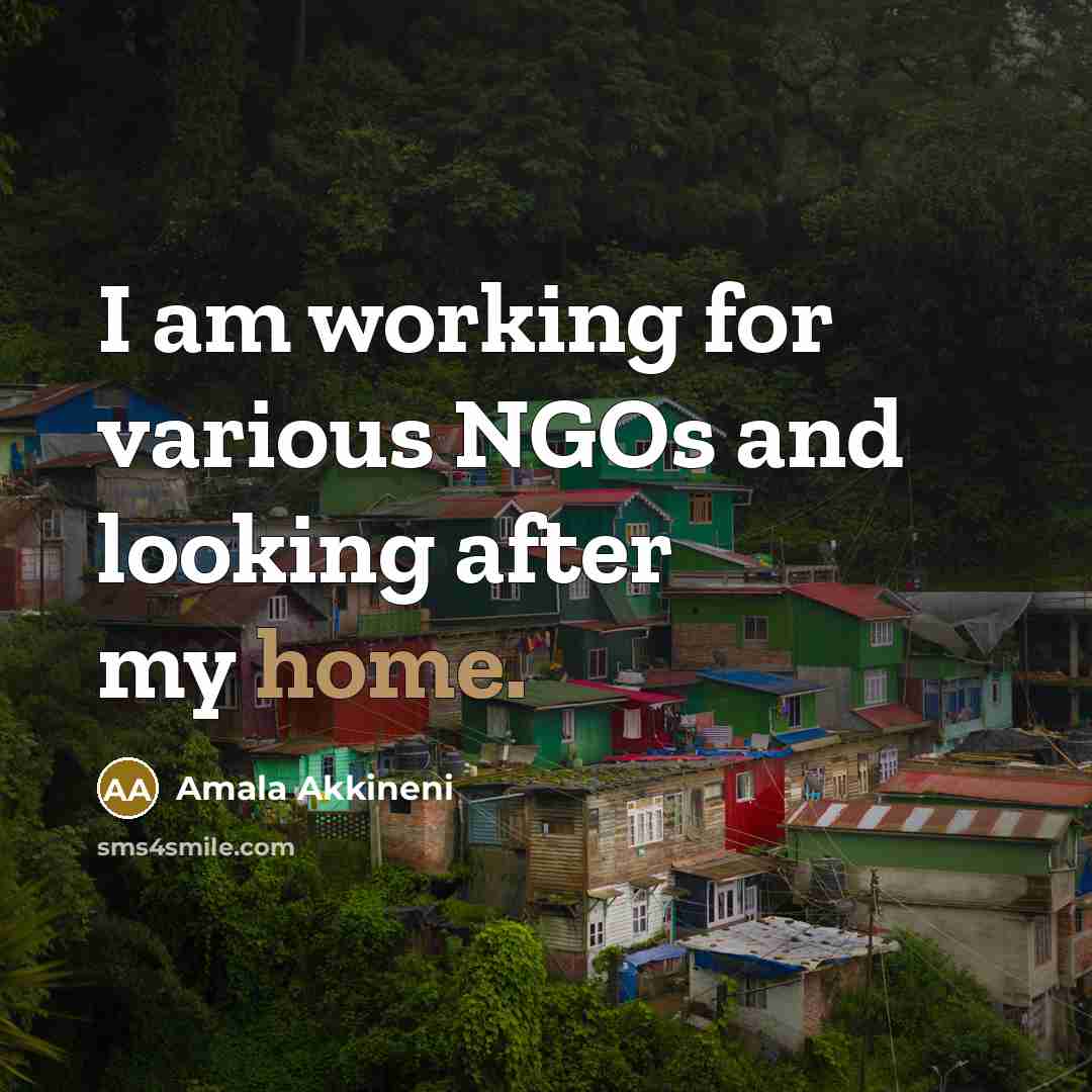 “I am working for various NGOs and looking after my…” quote by Amala Akkineni