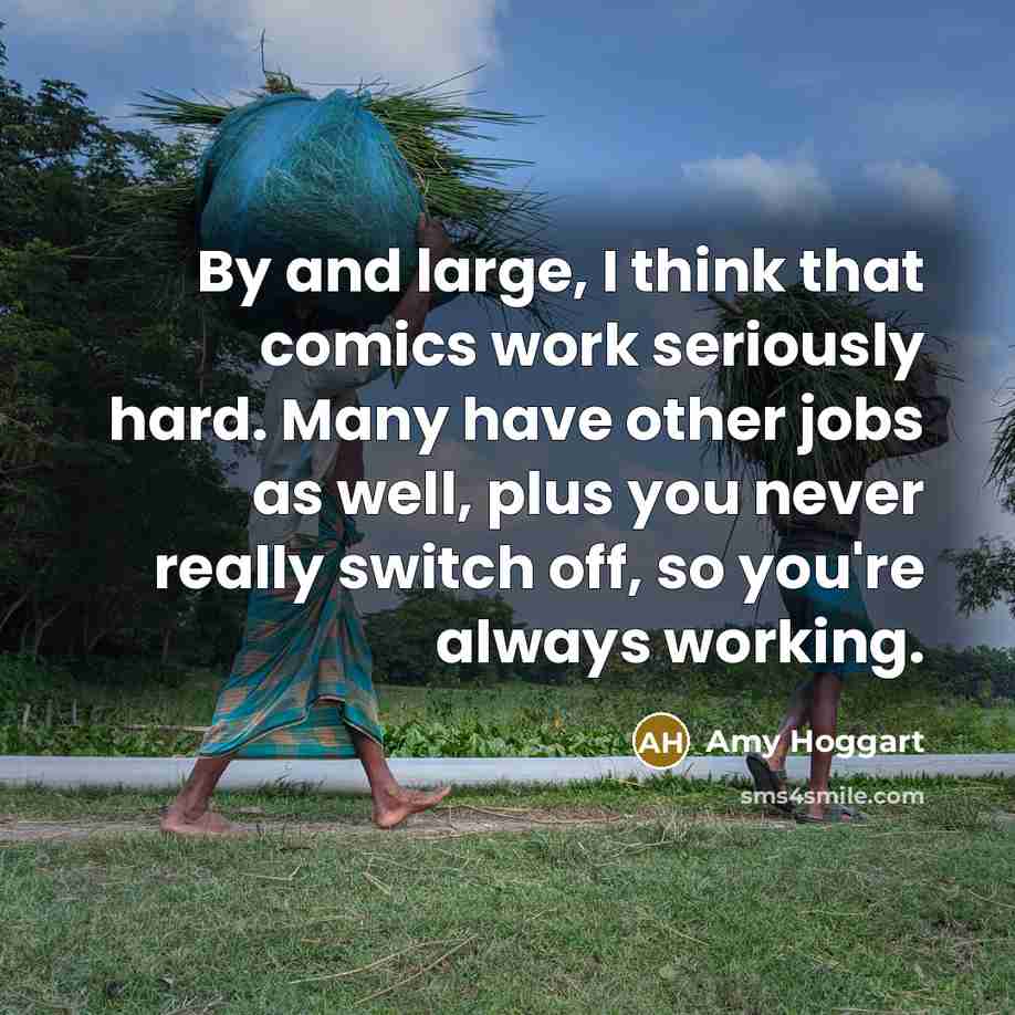 “By and large, I think that comics work seriously hard.…” quote by Amy Hoggart