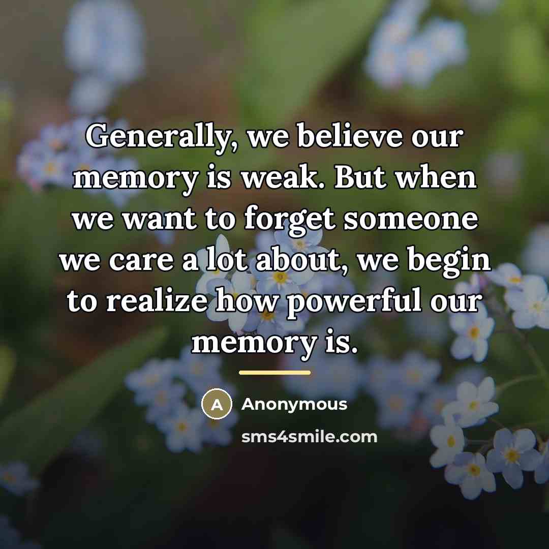 “Generally, we believe our memory is weak. But when we…” quote by Anonymous