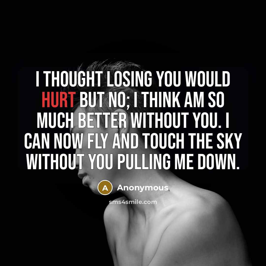 “I thought losing you would hurt but no; I think…” quote by Anonymous