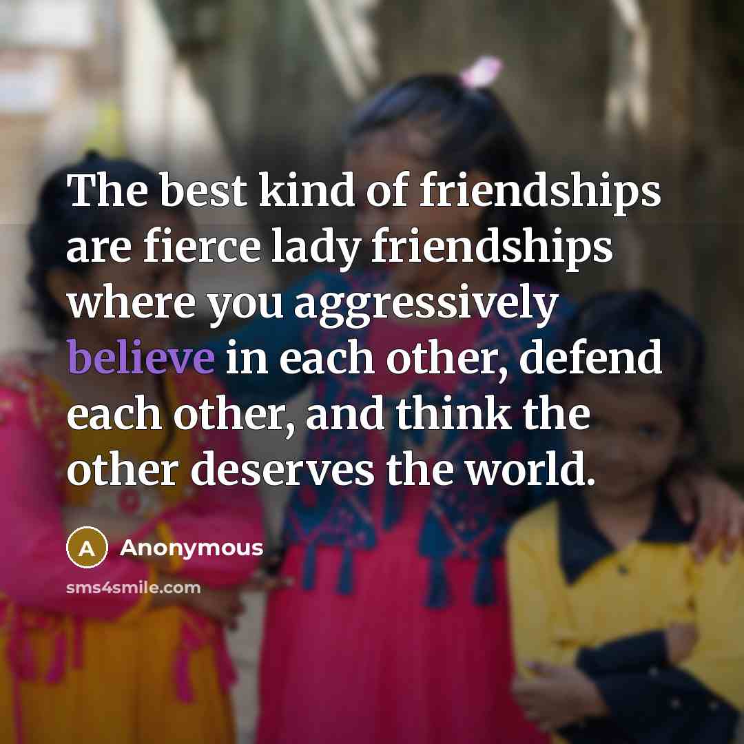“The best kind of friendships are fierce lady friendships where…” quote by Anonymous